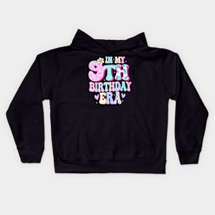 In My 9th Birthday Era Girl Gifts Nine Bday 9 Year Old Kids Hoodie